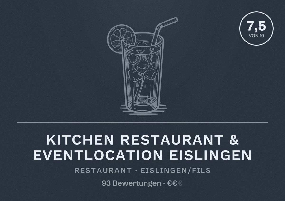 Illustriertes Poster von Kitchen Restaurant & Eventlocation Eislingen, Restaurant in Eislingen/Fils: Bewertung 7,5 von 10 aus 93 Bewertungen, Preisniveau €€