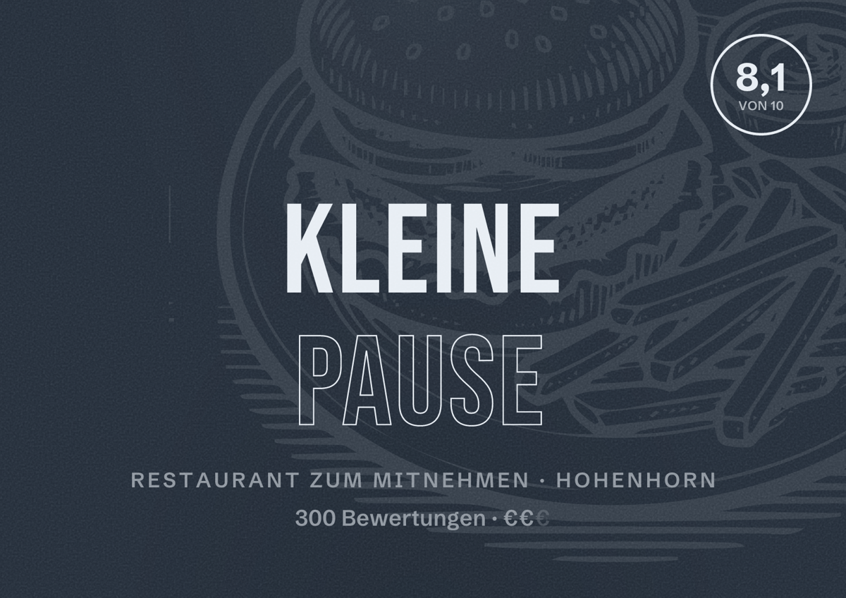 Illustriertes Poster von Kleine Pause, Restaurant zum Mitnehmen in Hohenhorn: Bewertung 8,1 von 10 aus 300 Bewertungen, Preisniveau €€