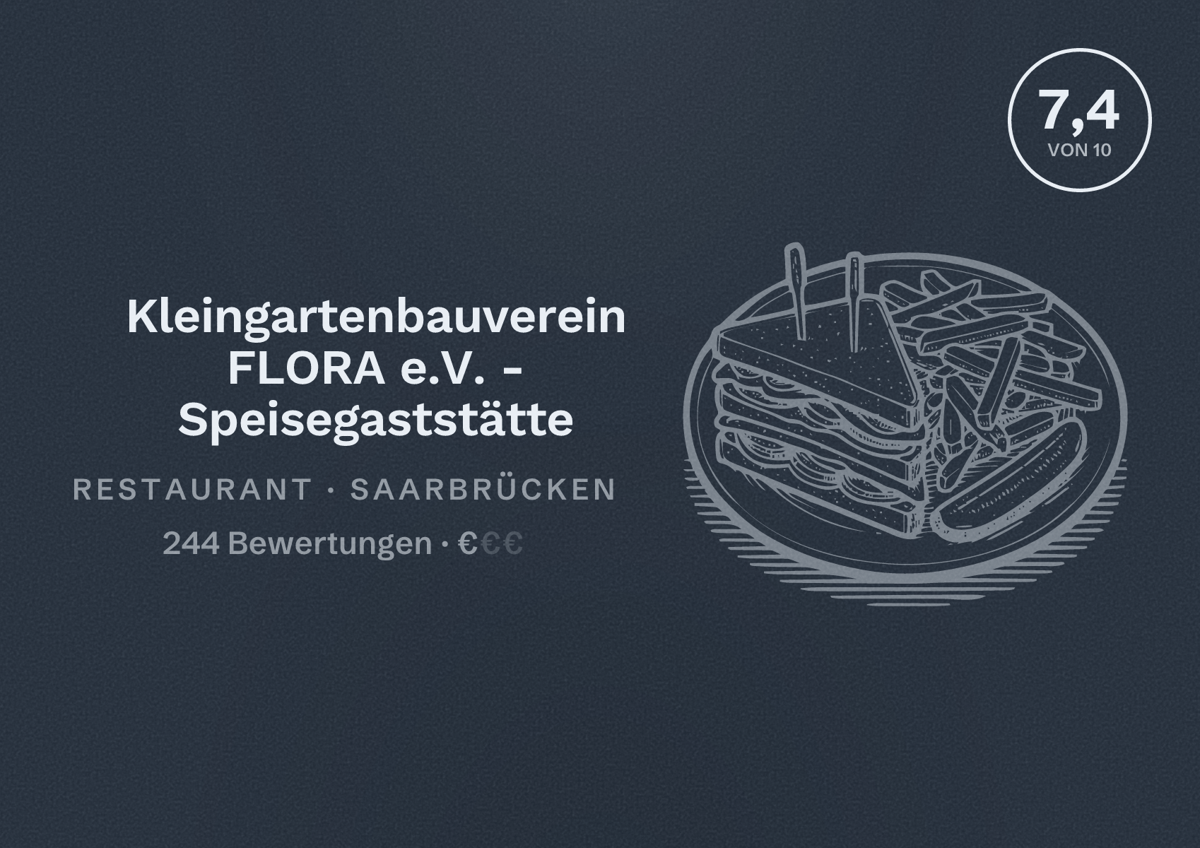 Illustriertes Poster von Kleingartenbauverein FLORA e.V. - Speisegaststätte, Restaurant in Saarbrücken: Bewertung 7,4 von 10 aus 244 Bewertungen, Preisniveau €