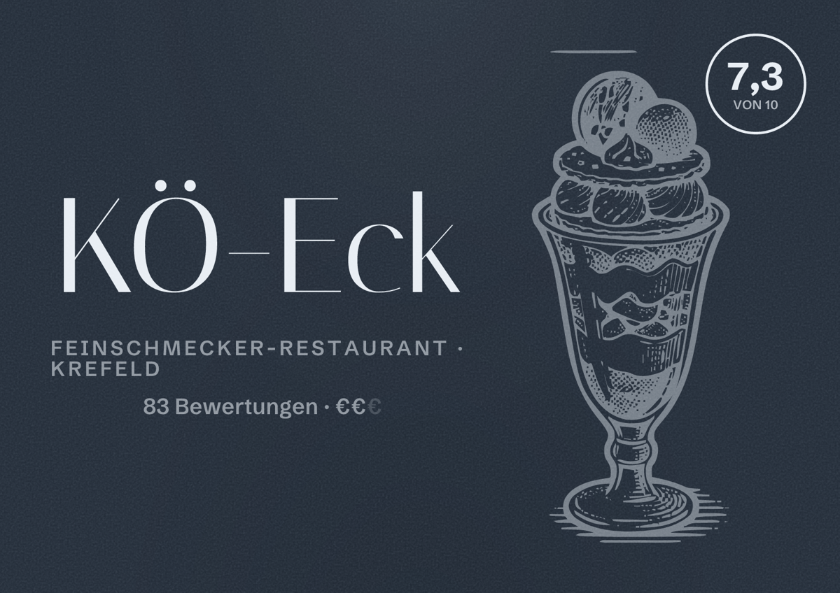 Illustriertes Poster von KÖ-Eck, Feinschmecker-Restaurant in Krefeld: Bewertung 7,3 von 10 aus 83 Bewertungen, Preisniveau €€