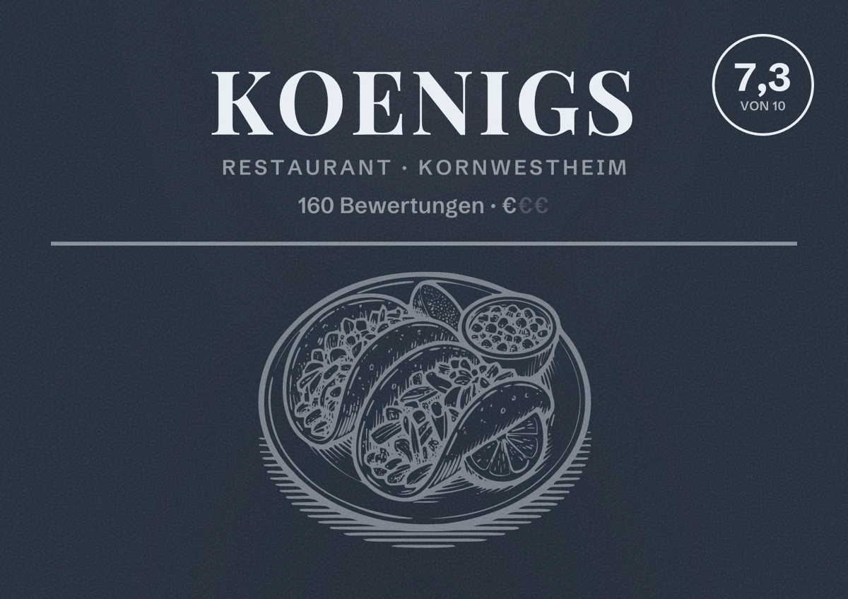 Illustriertes Poster von Koenigs, Restaurant in Kornwestheim: Bewertung 7,3 von 10 aus 160 Bewertungen, Preisniveau €