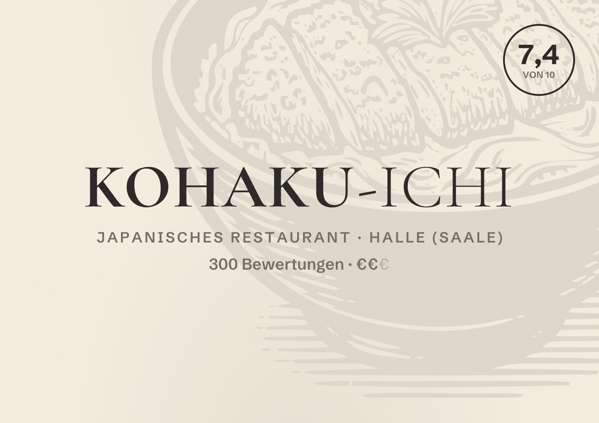 Illustriertes Poster von KoHaKu-ichi, Japanisches Restaurant in Halle (Saale): Bewertung 7,4 von 10 aus 300 Bewertungen, Preisniveau €€