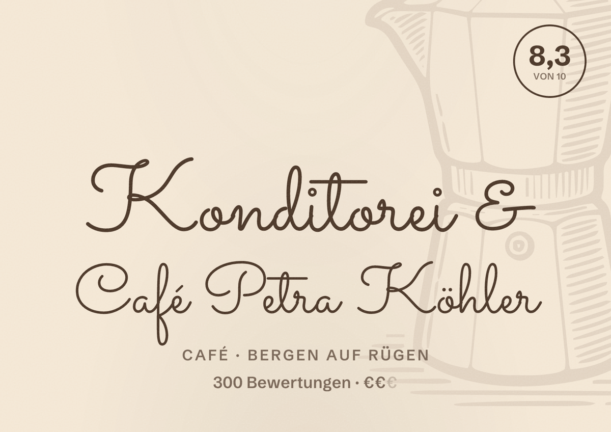 Illustriertes Poster von Konditorei & Café Petra Köhler, Café in Bergen auf Rügen: Bewertung 8,3 von 10 aus 300 Bewertungen, Preisniveau €€