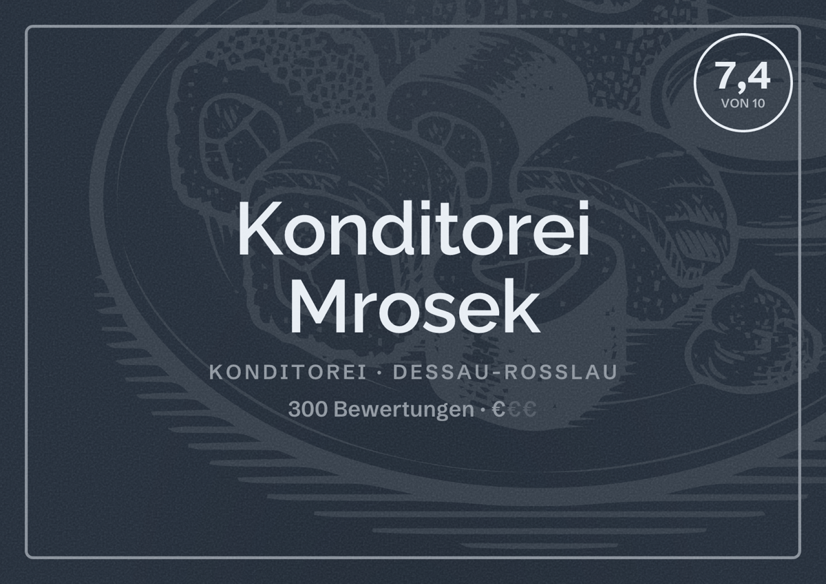 Illustriertes Poster von Konditorei Mrosek, Konditorei in Dessau-Roßlau: Bewertung 7,4 von 10 aus 300 Bewertungen, Preisniveau €
