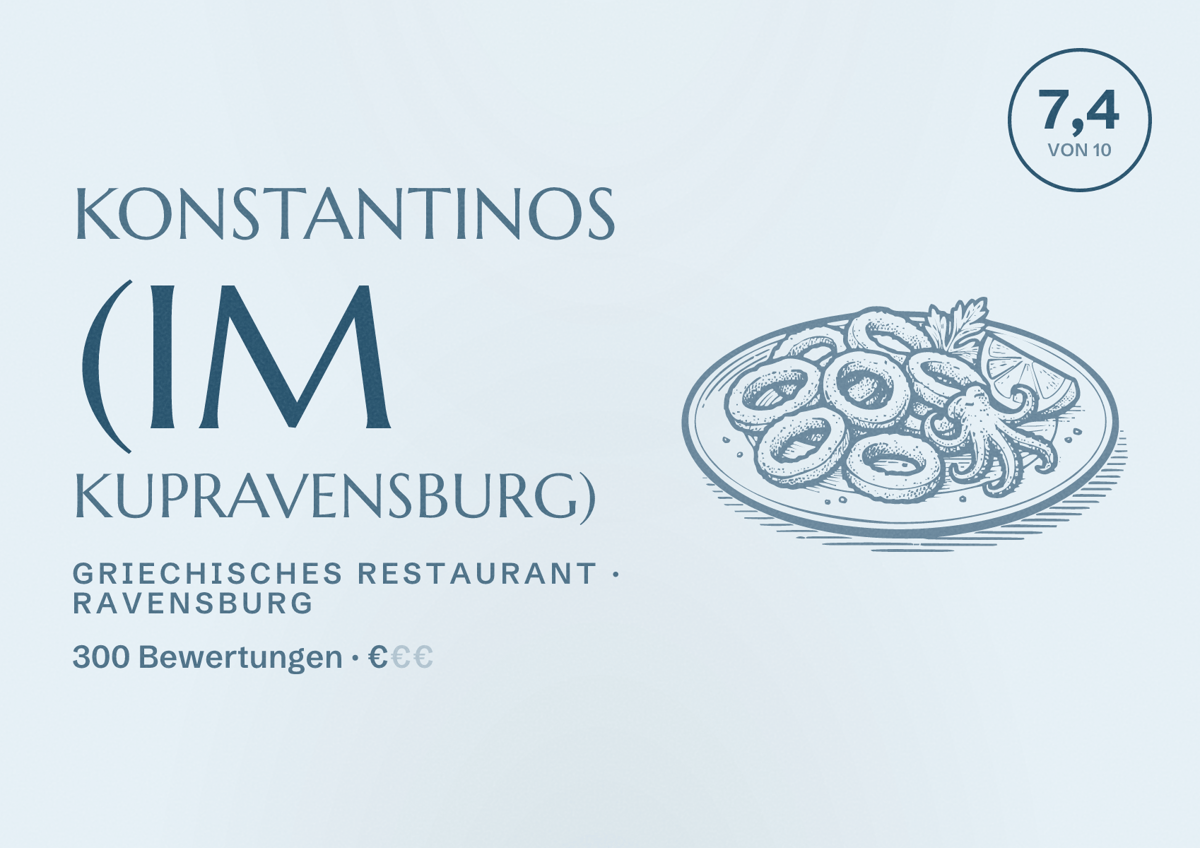 Illustriertes Poster von Konstantinos (im kupRavensburg), Griechisches Restaurant in Ravensburg: Bewertung 7,4 von 10 aus 300 Bewertungen, Preisniveau €