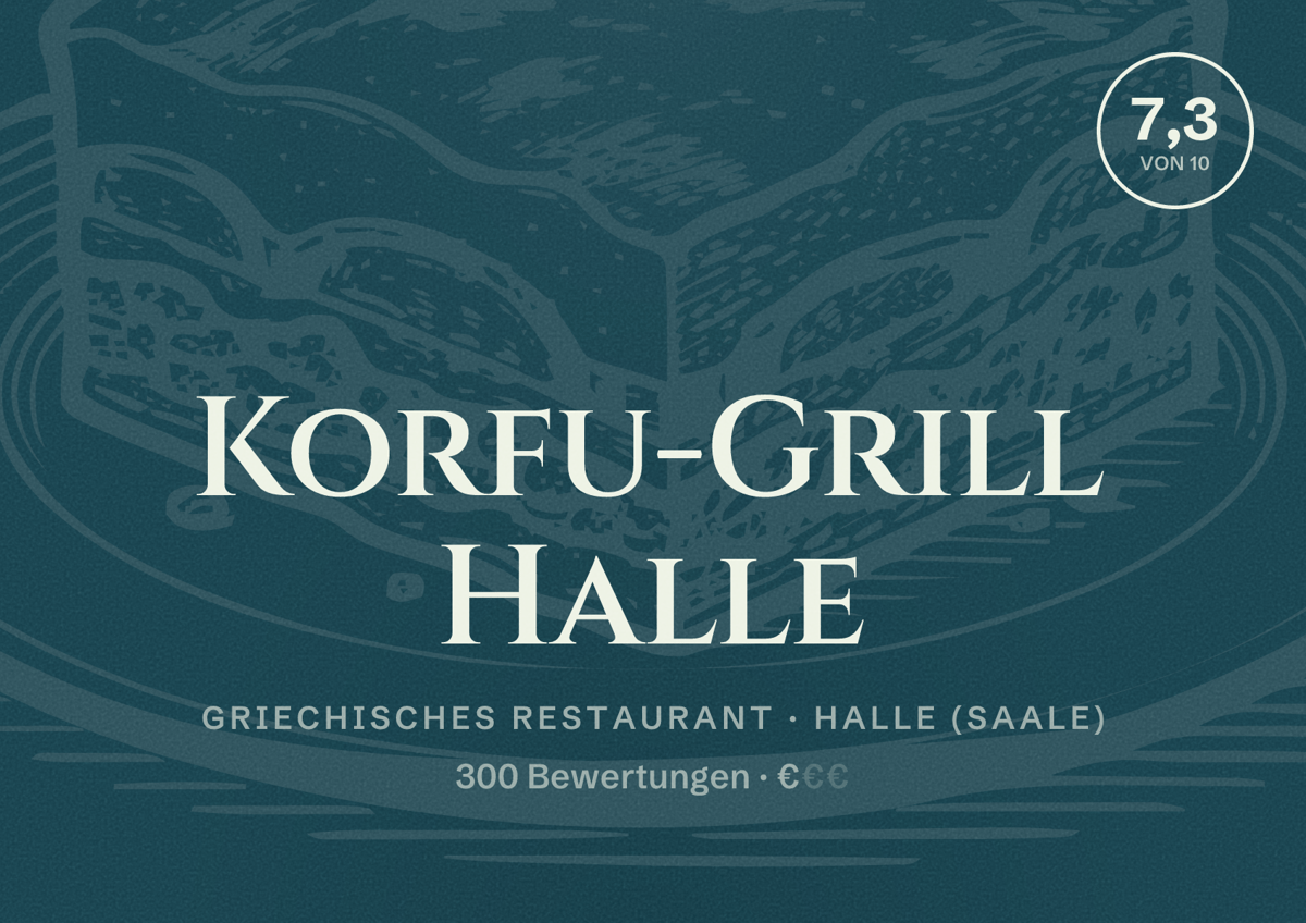 Illustriertes Poster von Korfu-Grill Halle, Griechisches Restaurant in Halle (Saale): Bewertung 7,3 von 10 aus 300 Bewertungen, Preisniveau €