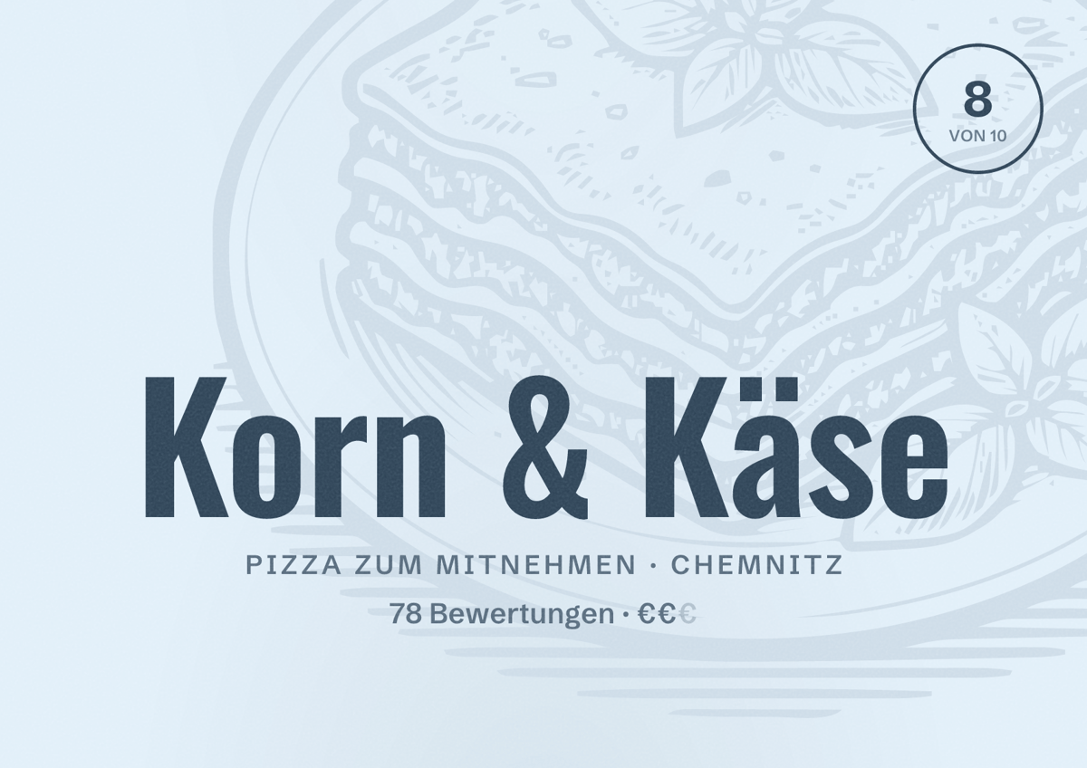 Illustriertes Poster von Korn & Käse, Pizza zum Mitnehmen in Chemnitz: Bewertung 8 von 10 aus 78 Bewertungen, Preisniveau €€