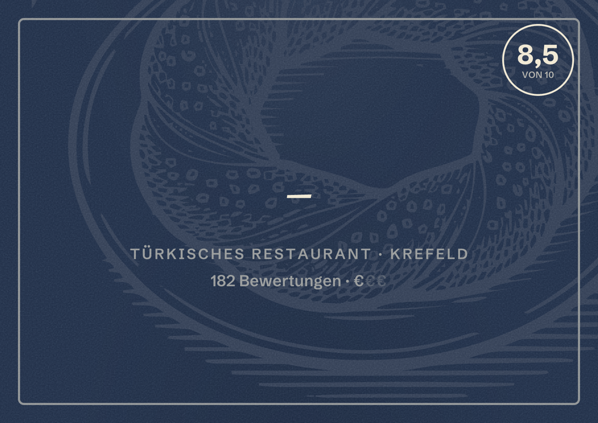 Illustriertes Poster von -, Türkisches Restaurant in Krefeld: Bewertung 8,5 von 10 aus 182 Bewertungen, Preisniveau €