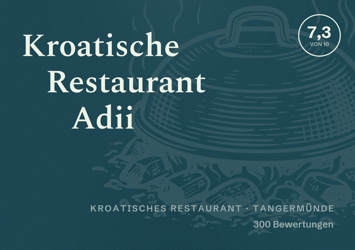 Illustriertes Poster von Kroatische Restaurant Adii, Kroatisches Restaurant in Tangermünde: Bewertung 7,3 von 10 aus 300 Bewertungen