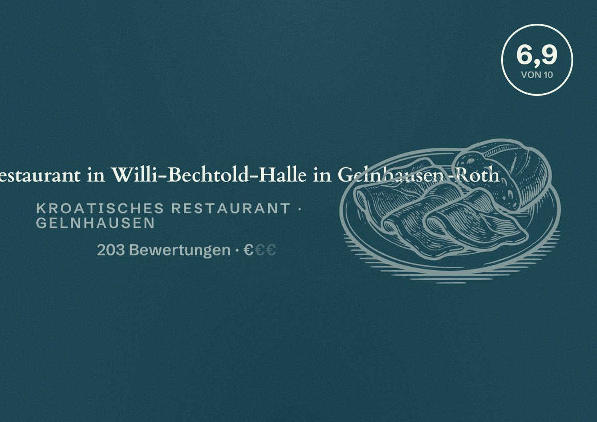 Illustriertes Poster von Kroatisches Restaurant in Willi-Bechtold-Halle in Gelnhausen-Roth, Kroatisches Restaurant in Gelnhausen: Bewertung 6,9 von 10 aus 203 Bewertungen, Preisniveau €