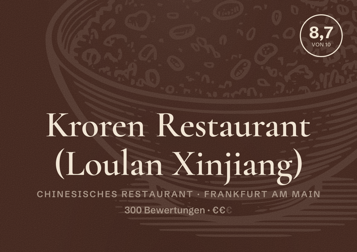 Illustriertes Poster von Kroren Restaurant (Loulan Xinjiang), Chinesisches Restaurant in Frankfurt am Main: Bewertung 8,7 von 10 aus 300 Bewertungen, Preisniveau €€