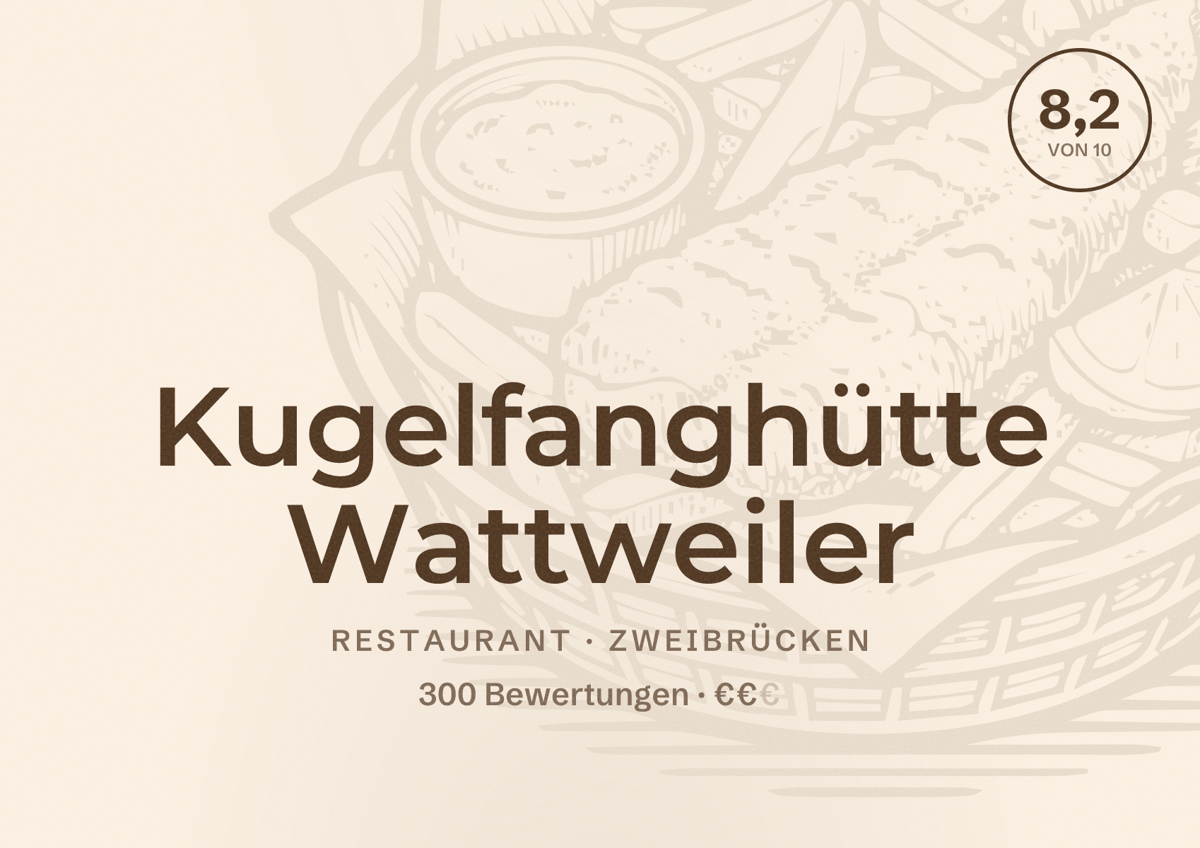 Illustriertes Poster von Kugelfanghütte Wattweiler, Restaurant in Zweibrücken: Bewertung 8,2 von 10 aus 300 Bewertungen, Preisniveau €€