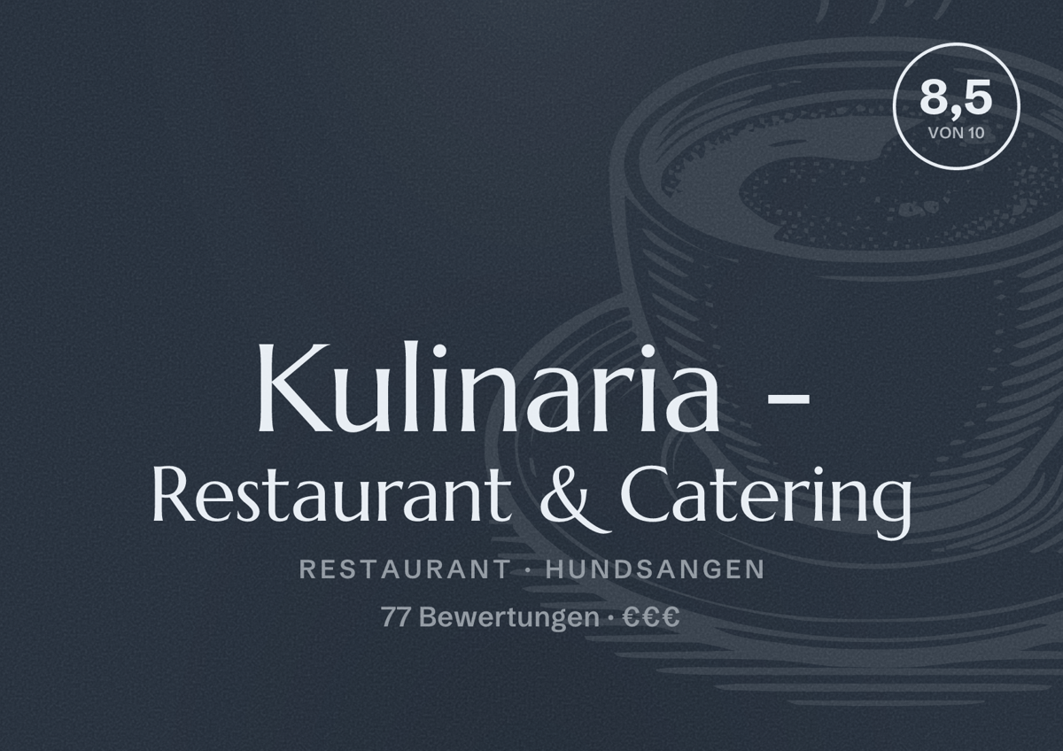 Illustriertes Poster von Kulinaria - Restaurant & Catering, Restaurant in Hundsangen: Bewertung 8,5 von 10 aus 77 Bewertungen, Preisniveau €€€