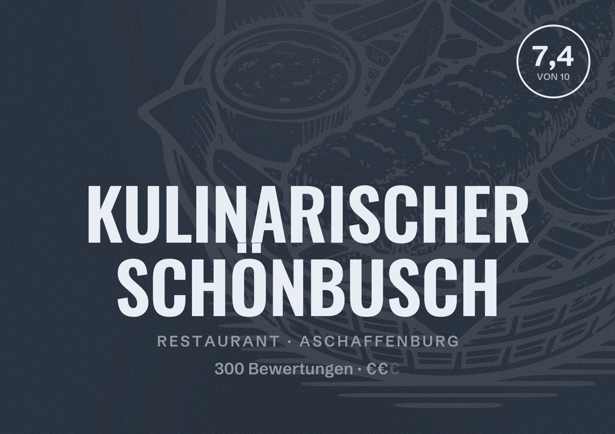 Illustriertes Poster von KULINARISCHER SCHÖNBUSCH, Restaurant in Aschaffenburg: Bewertung 7,4 von 10 aus 300 Bewertungen, Preisniveau €€