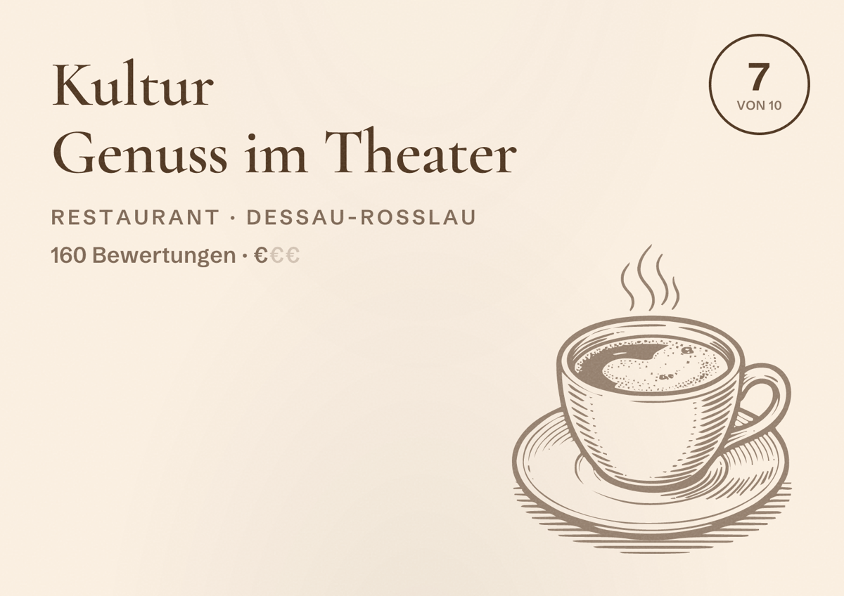 Illustriertes Poster von Kultur Genuss im Theater, Restaurant in Dessau-Roßlau: Bewertung 7 von 10 aus 160 Bewertungen, Preisniveau €