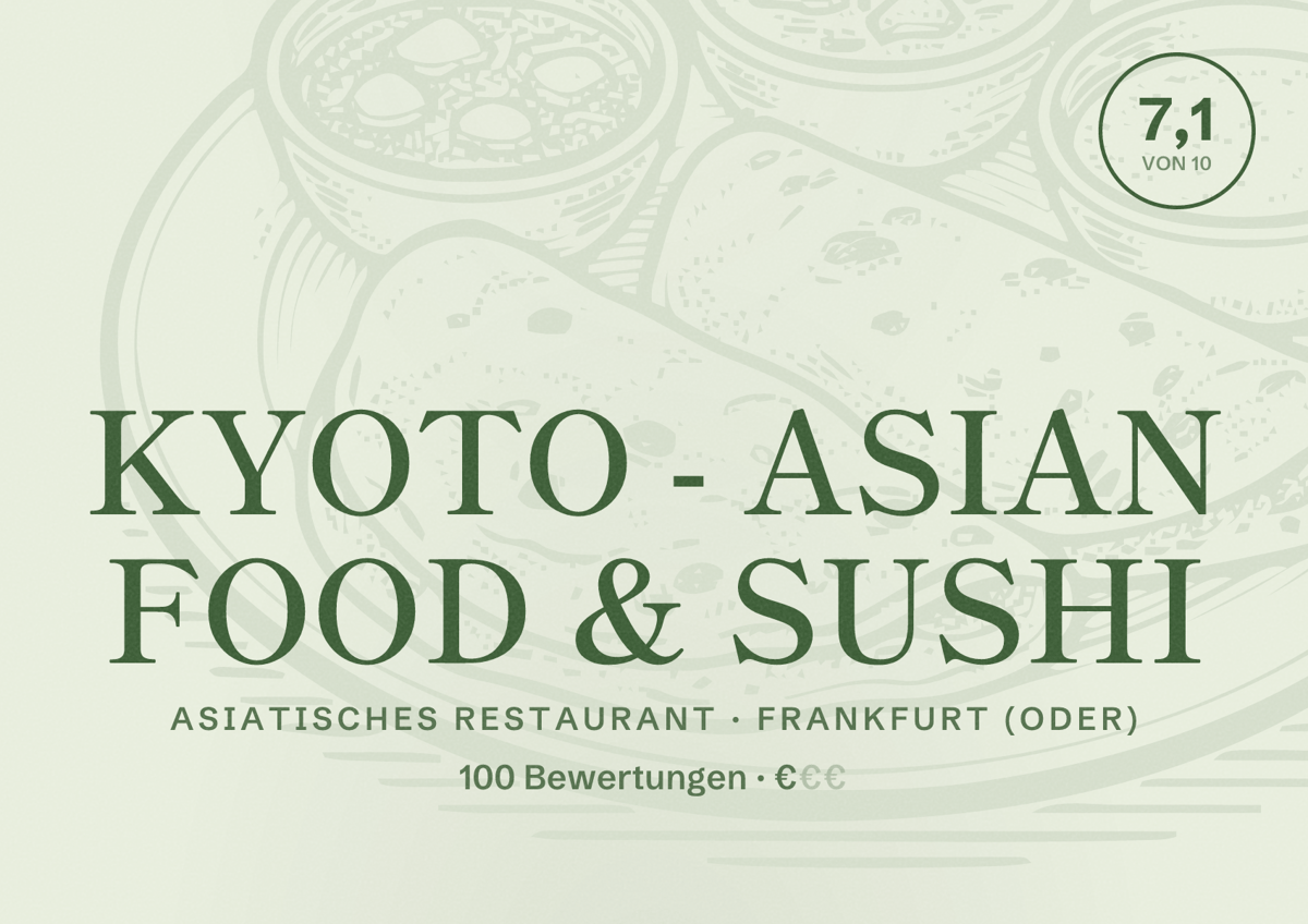 Illustriertes Poster von KYOTO - ASIAN FOOD & SUSHI, Asiatisches Restaurant in Frankfurt (Oder): Bewertung 7,1 von 10 aus 100 Bewertungen, Preisniveau €
