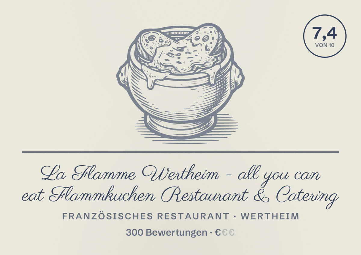 Illustriertes Poster von La Flamme Wertheim - all you can eat Flammkuchen Restaurant & Catering, Französisches Restaurant in Wertheim: Bewertung 7,4 von 10 aus 300 Bewertungen, Preisniveau €