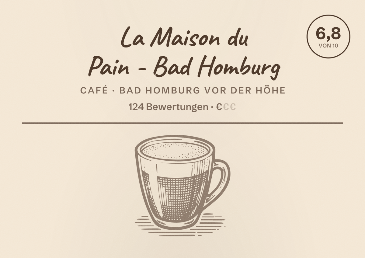 Illustriertes Poster von La Maison du Pain - Bad Homburg, Café in Bad Homburg vor der Höhe: Bewertung 6,8 von 10 aus 124 Bewertungen, Preisniveau €