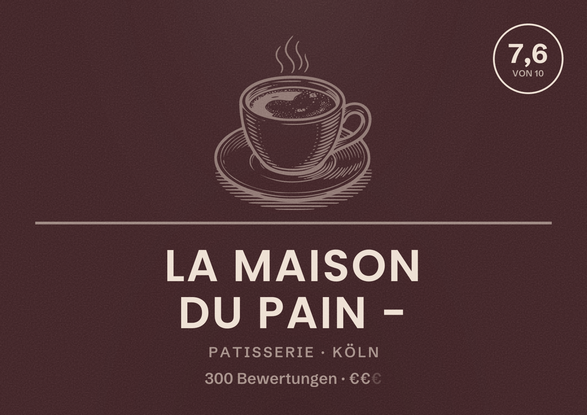 Illustriertes Poster von La Maison du Pain -, Patisserie in Köln: Bewertung 7,6 von 10 aus 300 Bewertungen, Preisniveau €€