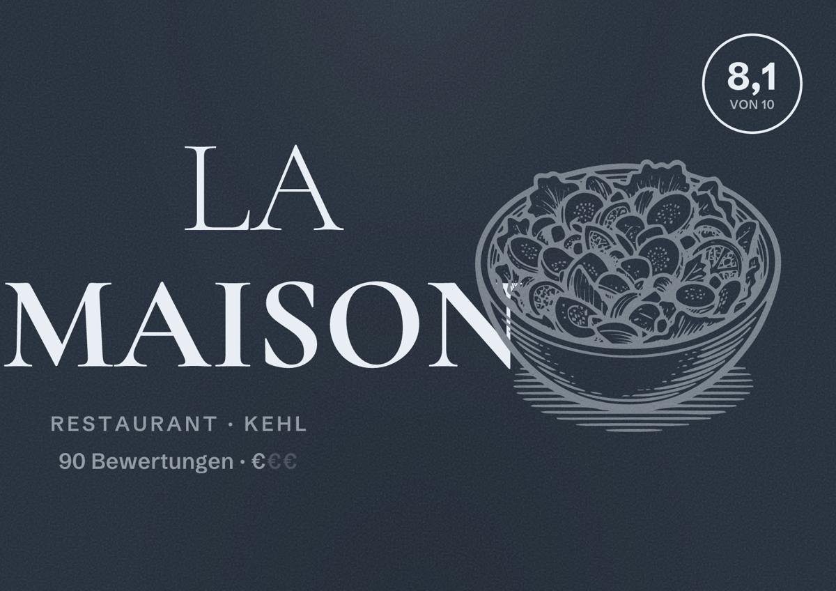 Illustriertes Poster von LA MAISON, Restaurant in Kehl: Bewertung 8,1 von 10 aus 90 Bewertungen, Preisniveau €