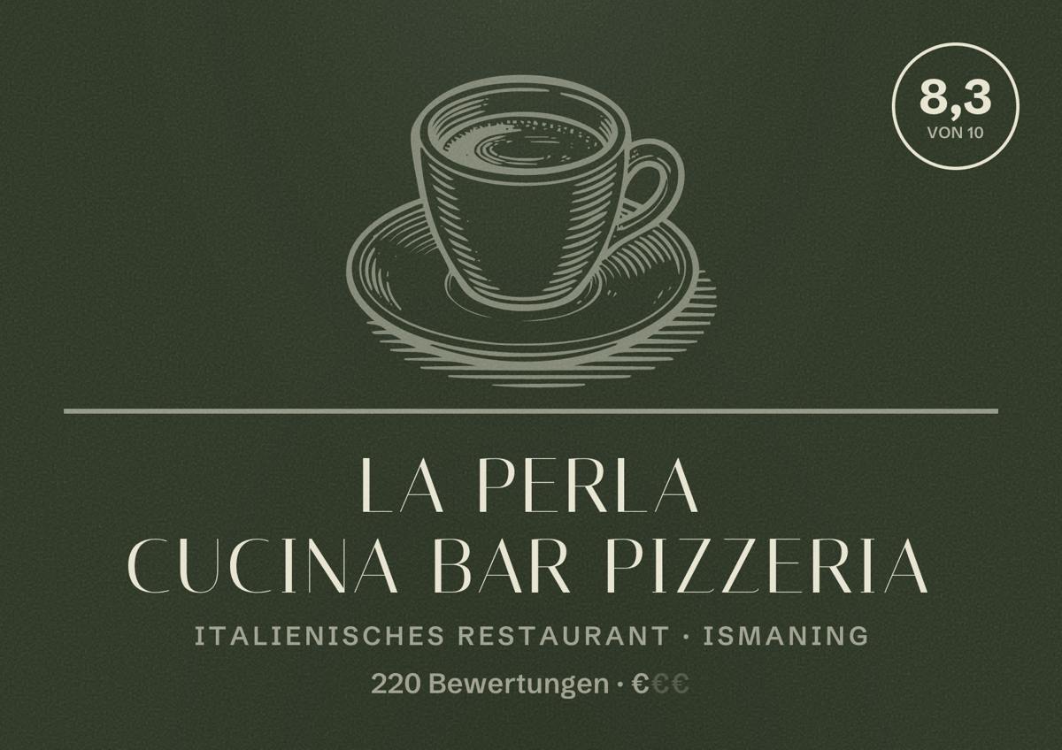 Illustriertes Poster von LA PERLA Cucina Bar Pizzeria, Italienisches Restaurant in Ismaning: Bewertung 8,3 von 10 aus 220 Bewertungen, Preisniveau €