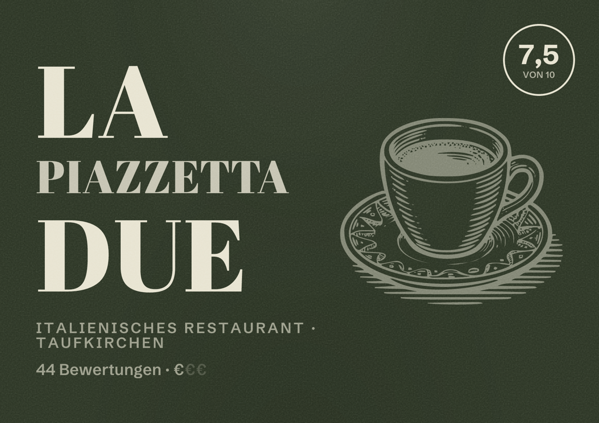 Illustriertes Poster von La Piazzetta Due, Italienisches Restaurant in Taufkirchen: Bewertung 7,5 von 10 aus 44 Bewertungen, Preisniveau €