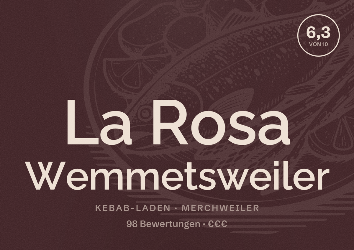 Illustriertes Poster von La Rosa Wemmetsweiler, Kebab-Laden in Merchweiler: Bewertung 6,3 von 10 aus 98 Bewertungen, Preisniveau €€€