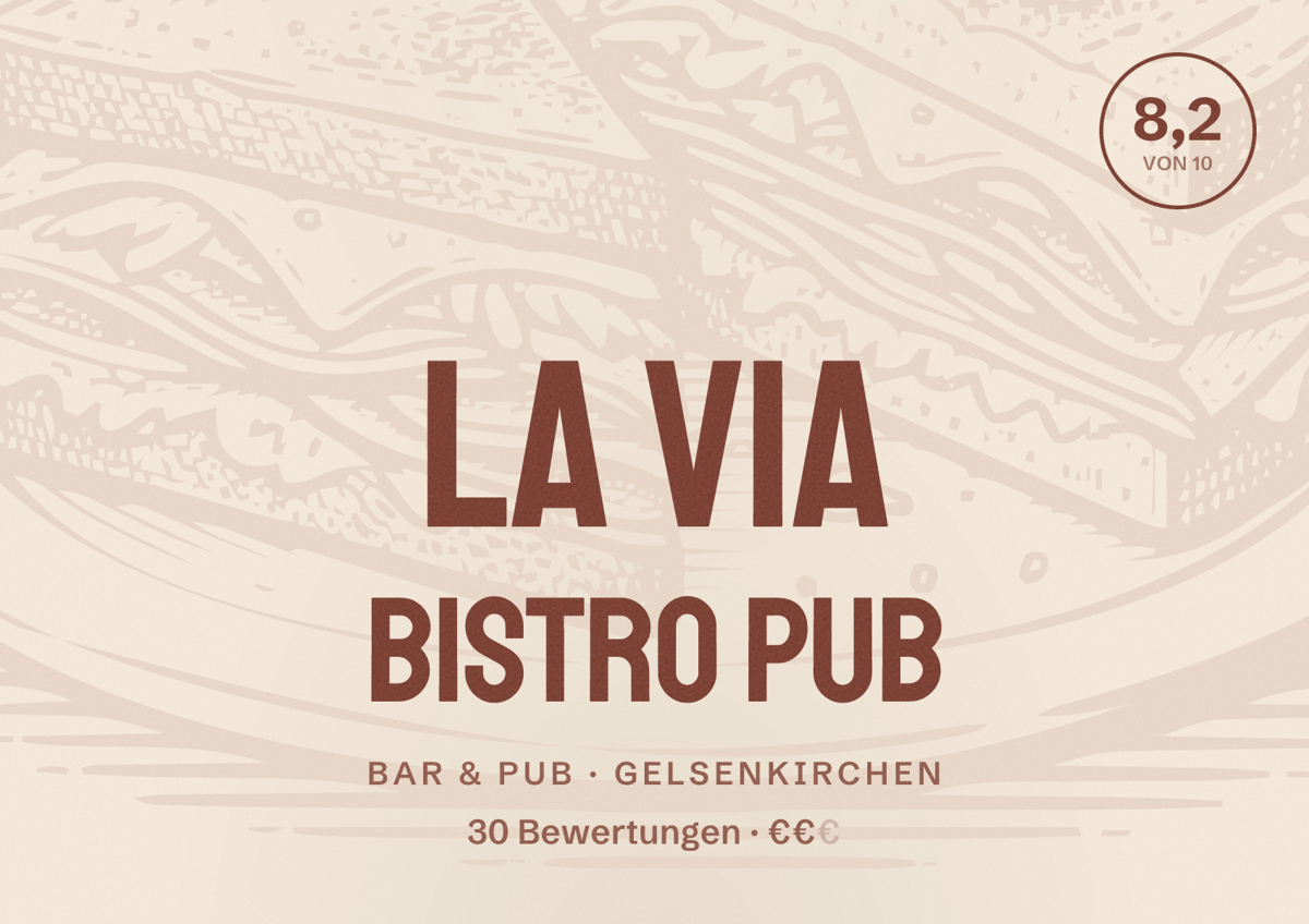 Illustriertes Poster von La Via Bistro Pub, Bar & Pub in Gelsenkirchen: Bewertung 8,2 von 10 aus 30 Bewertungen, Preisniveau €€