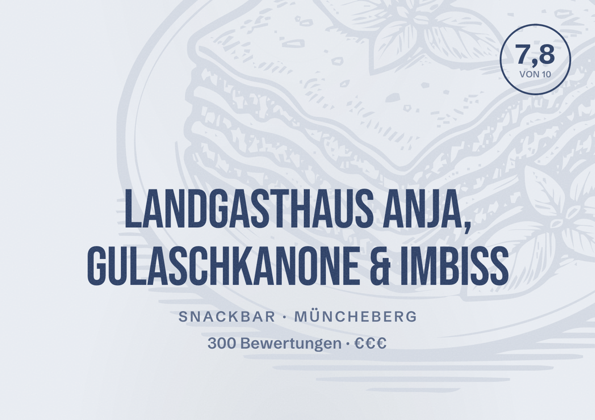 Illustriertes Poster von Landgasthaus Anja, Gulaschkanone & Imbiss, Snackbar in Müncheberg: Bewertung 7,8 von 10 aus 300 Bewertungen, Preisniveau €€€