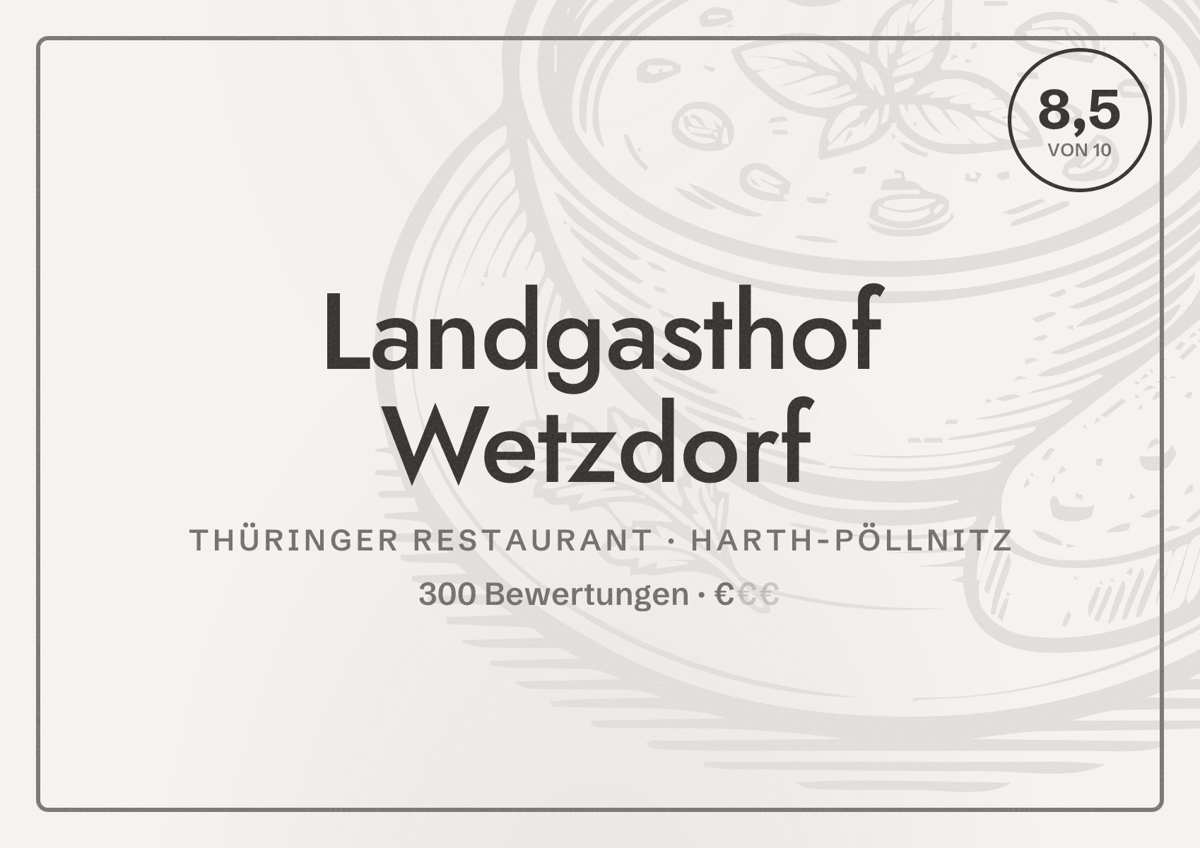 Illustriertes Poster von Landgasthof Wetzdorf, Thüringer Restaurant in Harth-Pöllnitz: Bewertung 8,5 von 10 aus 300 Bewertungen, Preisniveau €