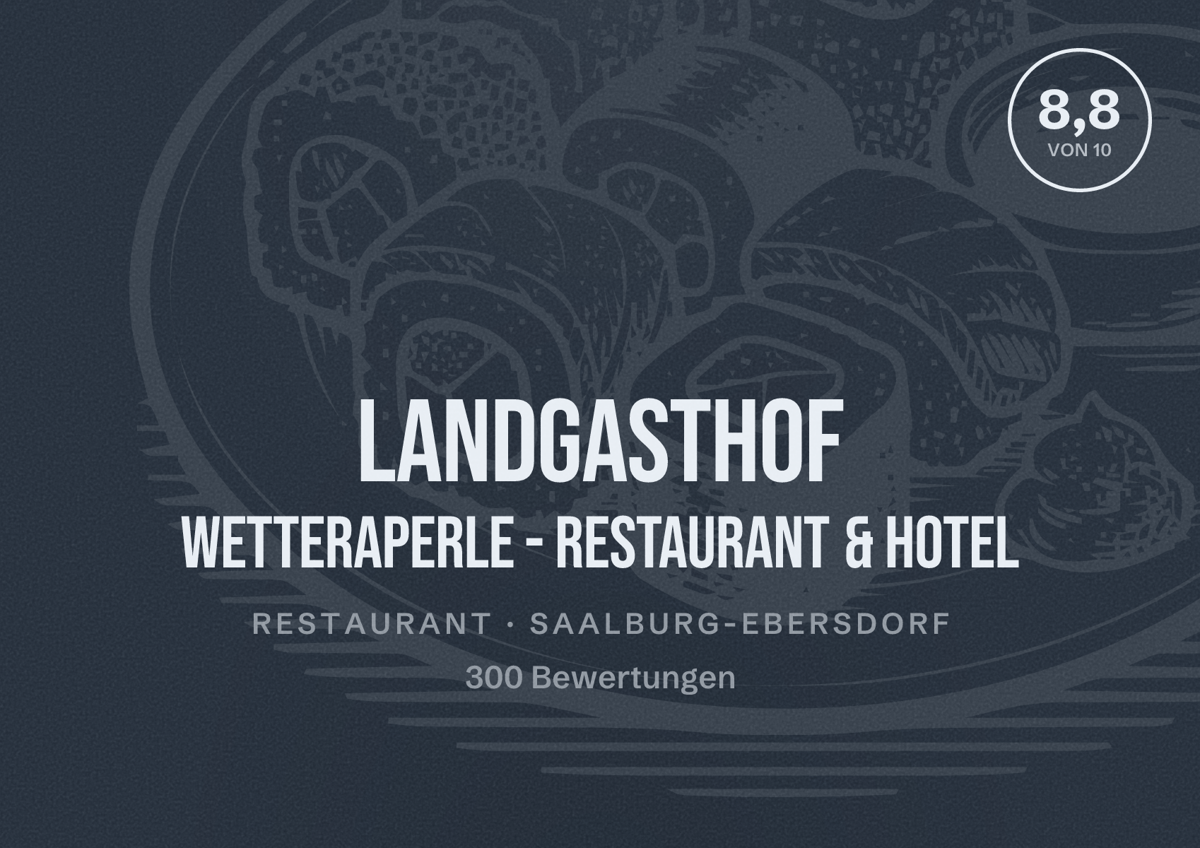 Illustriertes Poster von Landgasthof Wetteraperle - Restaurant & Hotel, Restaurant in Saalburg-Ebersdorf: Bewertung 8,8 von 10 aus 300 Bewertungen