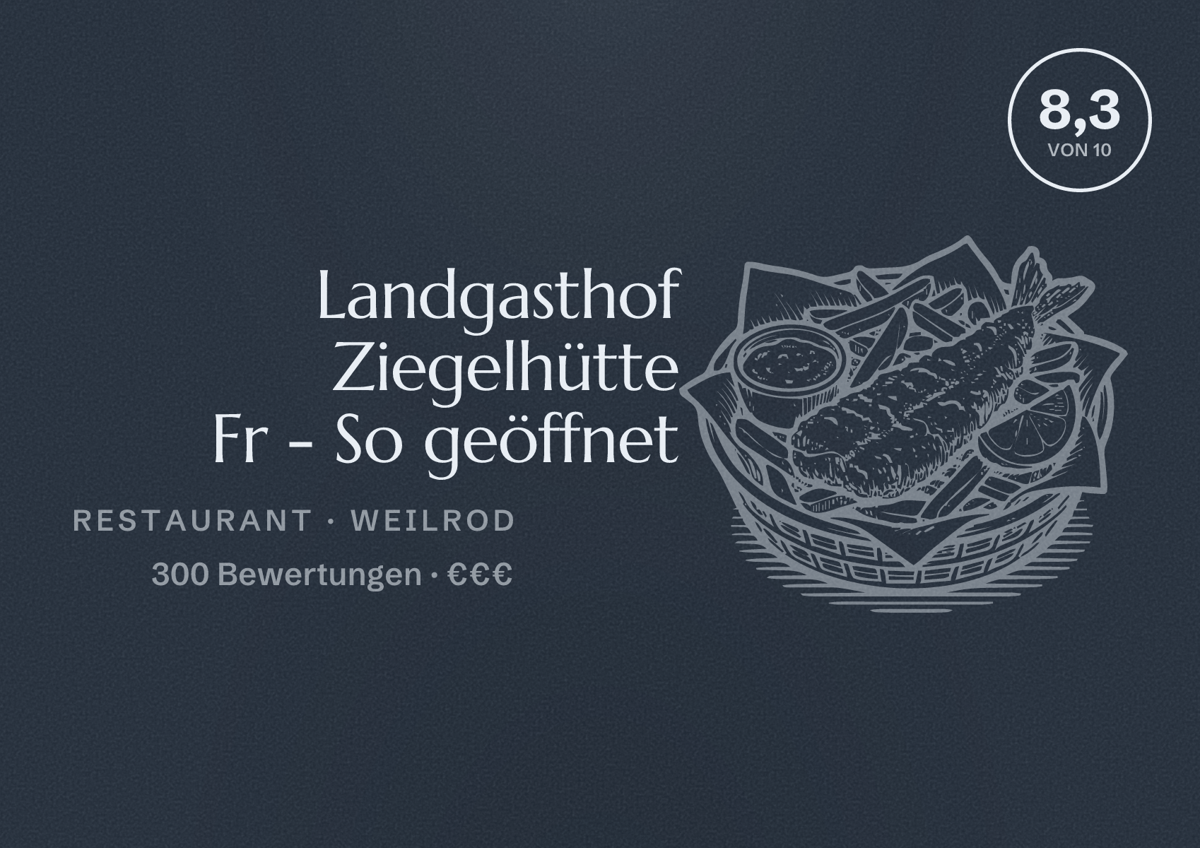 Illustriertes Poster von Landgasthof Ziegelhütte Fr - So geöffnet, Restaurant in Weilrod: Bewertung 8,3 von 10 aus 300 Bewertungen, Preisniveau €€€