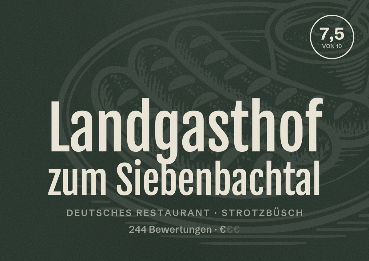 Illustriertes Poster von Landgasthof zum Siebenbachtal, Deutsches Restaurant in Strotzbüsch: Bewertung 7,5 von 10 aus 244 Bewertungen, Preisniveau €