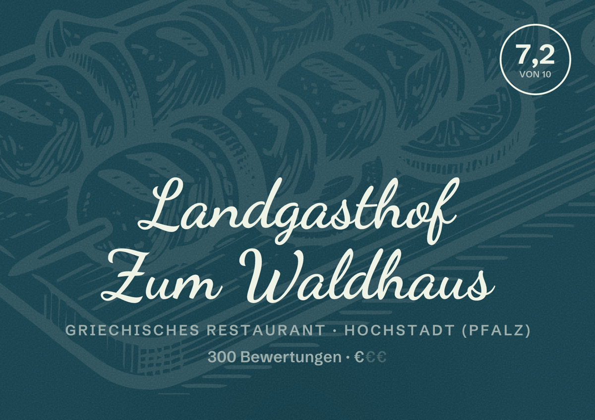 Illustriertes Poster von Landgasthof Zum Waldhaus, Griechisches Restaurant in Hochstadt (Pfalz): Bewertung 7,2 von 10 aus 300 Bewertungen, Preisniveau €