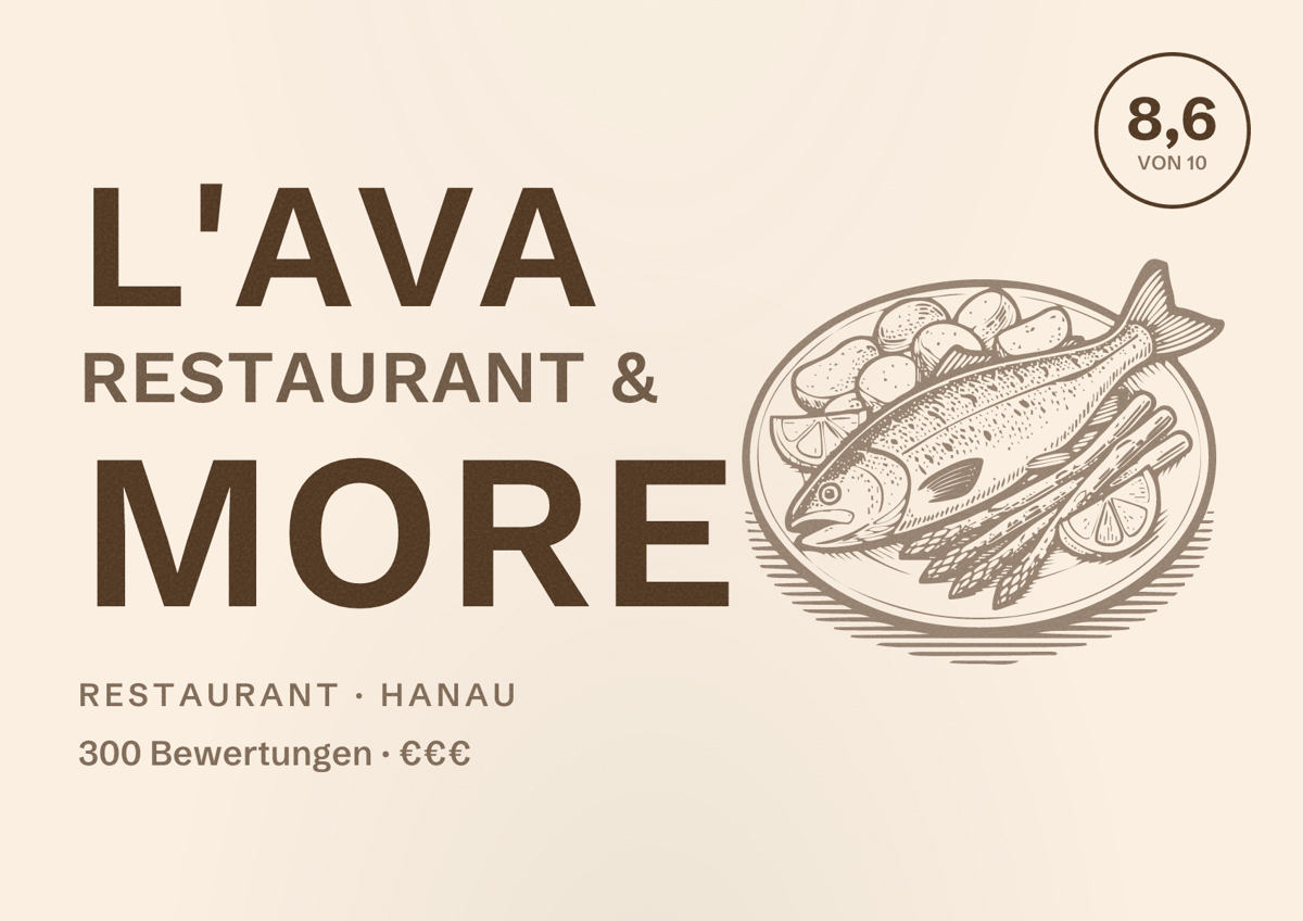 Illustriertes Poster von L'ava Restaurant & More, Restaurant in Hanau: Bewertung 8,6 von 10 aus 300 Bewertungen, Preisniveau €€€