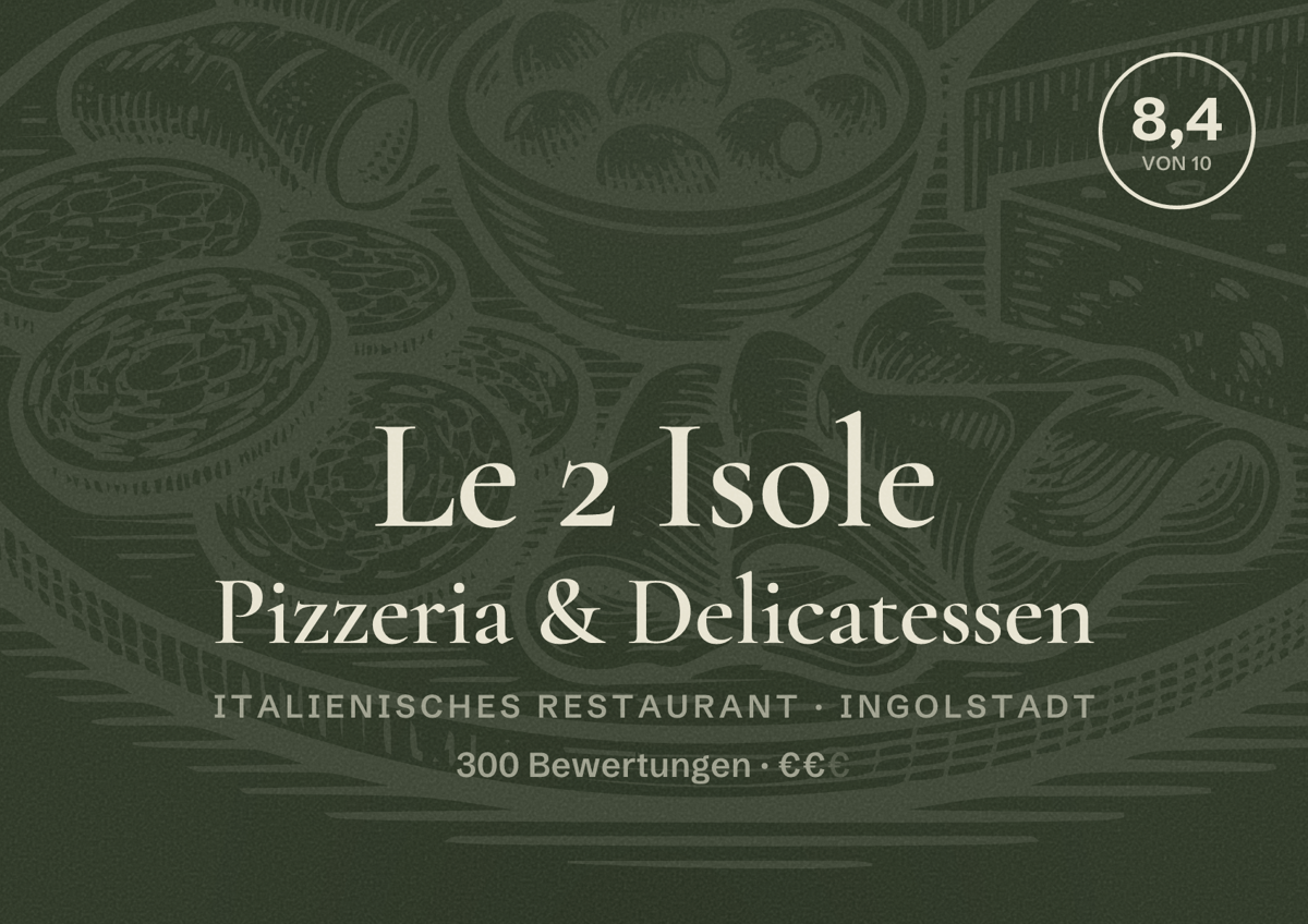 Illustriertes Poster von Le 2 Isole Pizzeria & Delicatessen, Italienisches Restaurant in Ingolstadt: Bewertung 8,4 von 10 aus 300 Bewertungen, Preisniveau €€