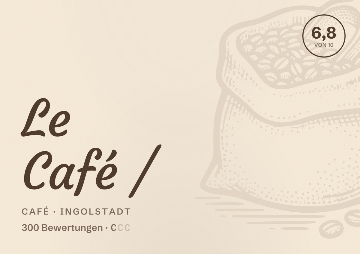 Illustriertes Poster von Le Café /, Café in Ingolstadt: Bewertung 6,8 von 10 aus 300 Bewertungen, Preisniveau €