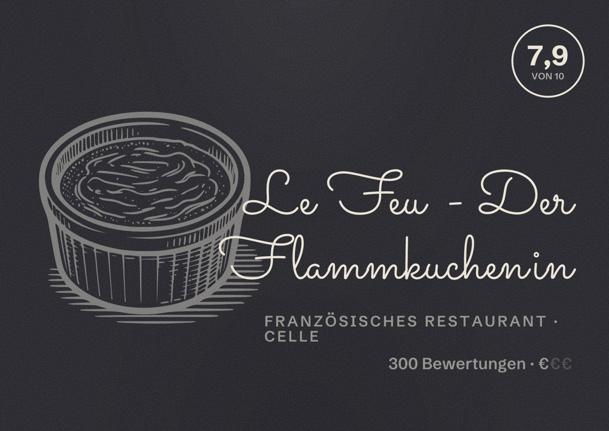 Illustriertes Poster von Le Feu - Der Flammkuchen in, Französisches Restaurant in Celle: Bewertung 7,9 von 10 aus 300 Bewertungen, Preisniveau €