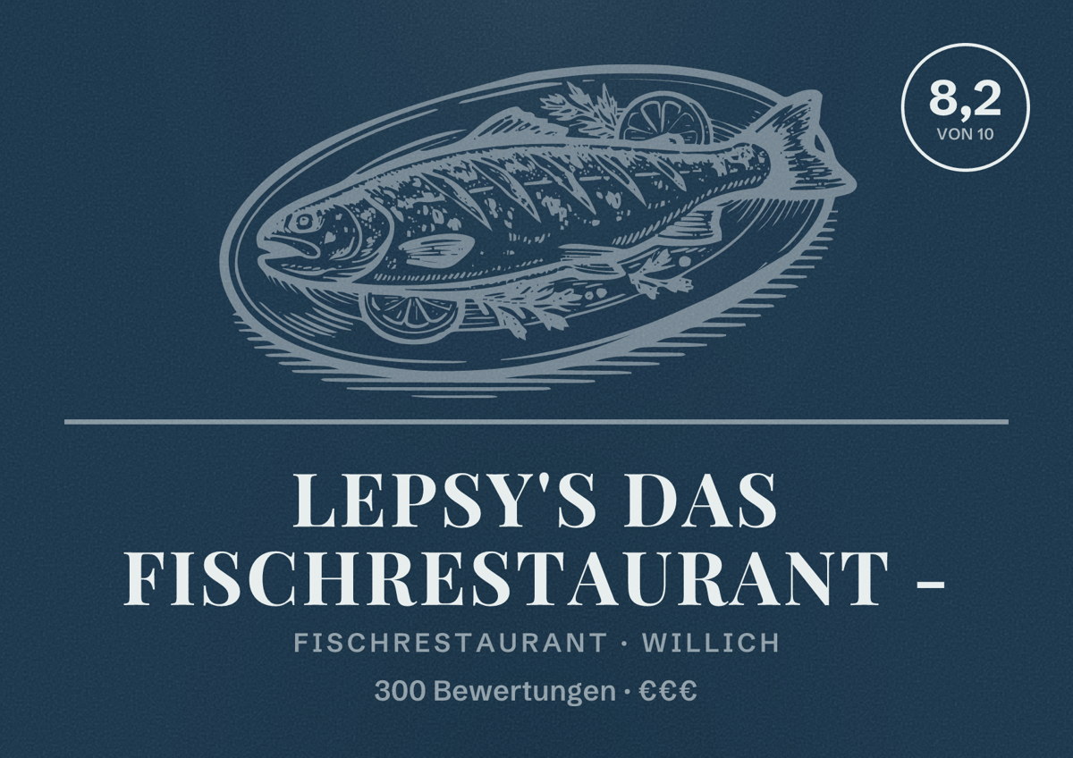Illustriertes Poster von Lepsy's Das Fischrestaurant -, Fischrestaurant in Willich: Bewertung 8,2 von 10 aus 300 Bewertungen, Preisniveau €€€