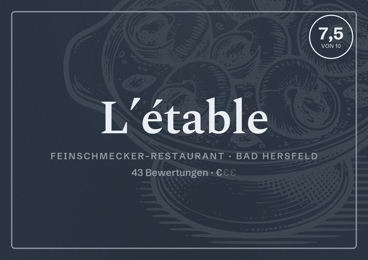 Illustriertes Poster von L’étable, Feinschmecker-Restaurant in Bad Hersfeld: Bewertung 7,5 von 10 aus 43 Bewertungen, Preisniveau €