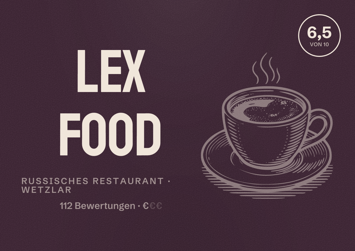 Illustriertes Poster von Lex Food, Russisches Restaurant in Wetzlar: Bewertung 6,5 von 10 aus 112 Bewertungen, Preisniveau €