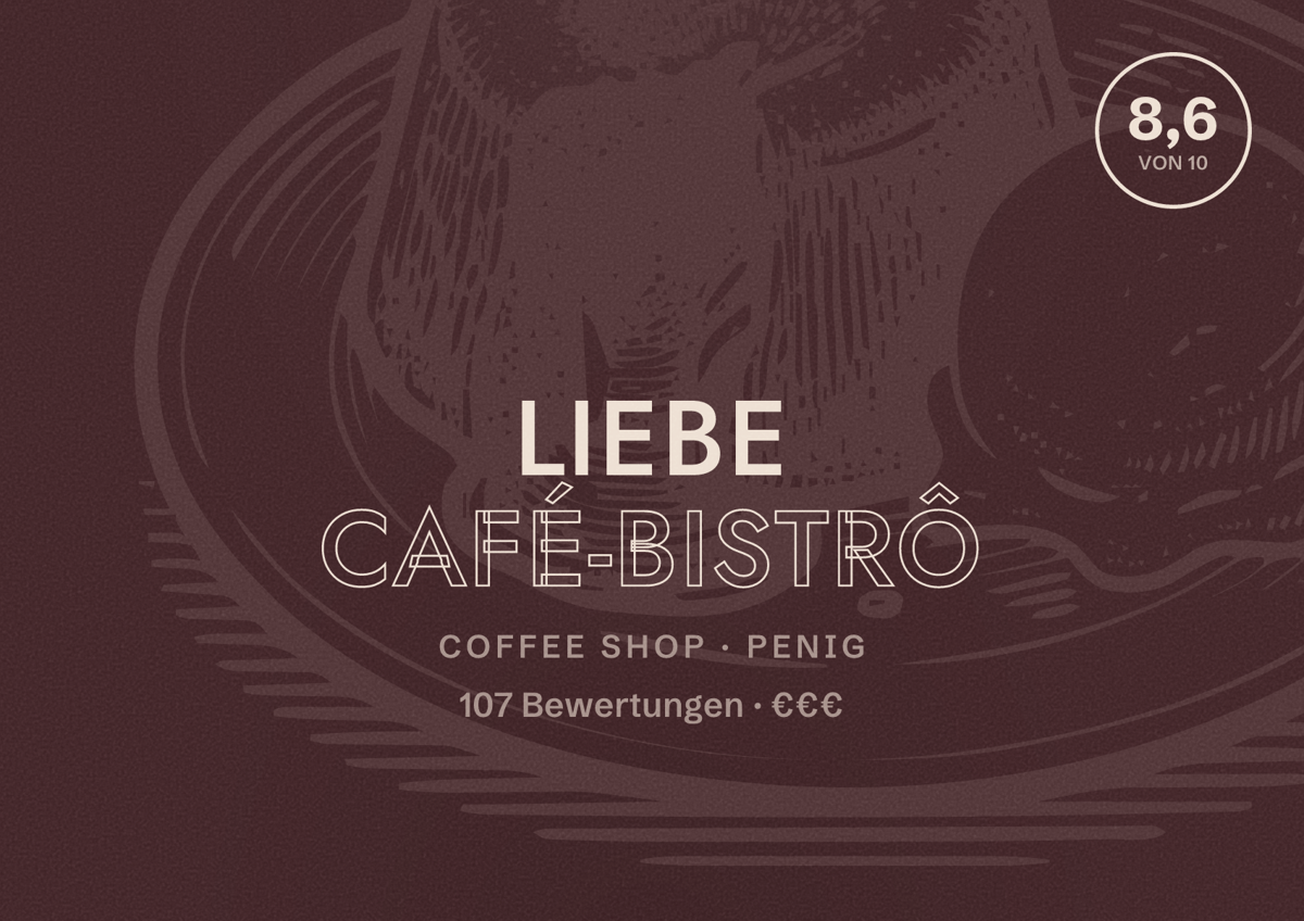 Illustriertes Poster von Liebe Café-Bistrô, Coffee Shop in Penig: Bewertung 8,6 von 10 aus 107 Bewertungen, Preisniveau €€€