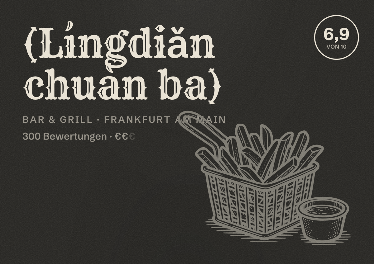 Illustriertes Poster von (Língdiǎn chuàn ba), Bar & Grill in Frankfurt am Main: Bewertung 6,9 von 10 aus 300 Bewertungen, Preisniveau €€