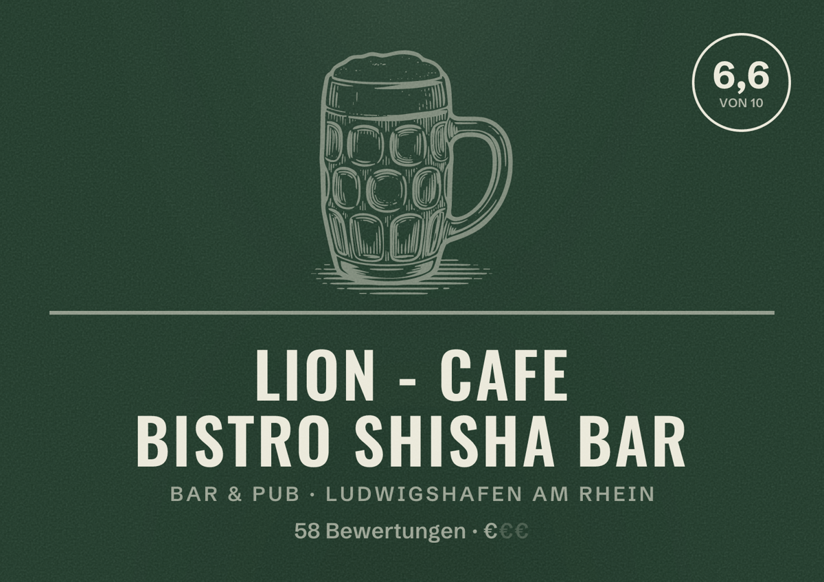 Illustriertes Poster von LION - CAFE BISTRO SHISHA BAR, Bar & Pub in Ludwigshafen am Rhein: Bewertung 6,6 von 10 aus 58 Bewertungen, Preisniveau €