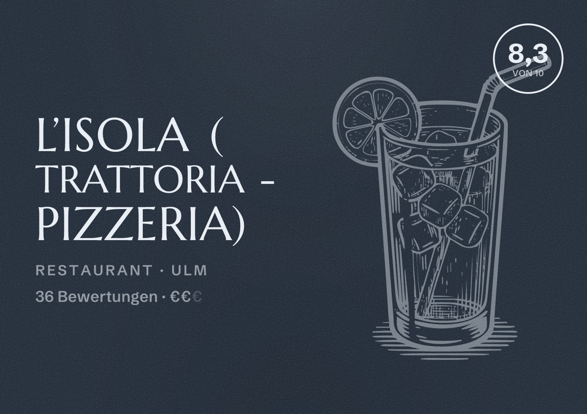 Illustriertes Poster von L’isola ( Trattoria - Pizzeria), Restaurant in Ulm: Bewertung 8,3 von 10 aus 36 Bewertungen, Preisniveau €€