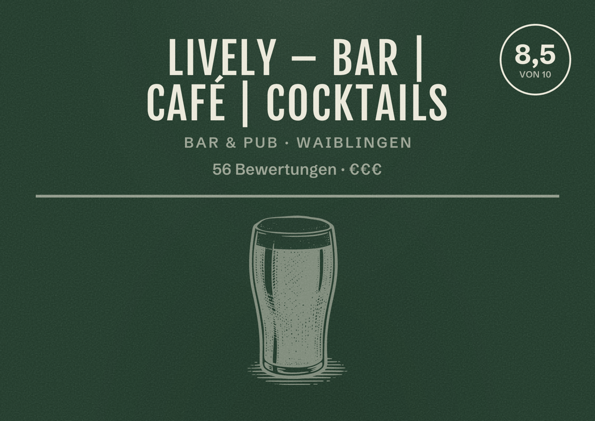 Illustriertes Poster von LIVELY – Bar | Café | Cocktails, Bar & Pub in Waiblingen: Bewertung 8,5 von 10 aus 56 Bewertungen, Preisniveau €€€
