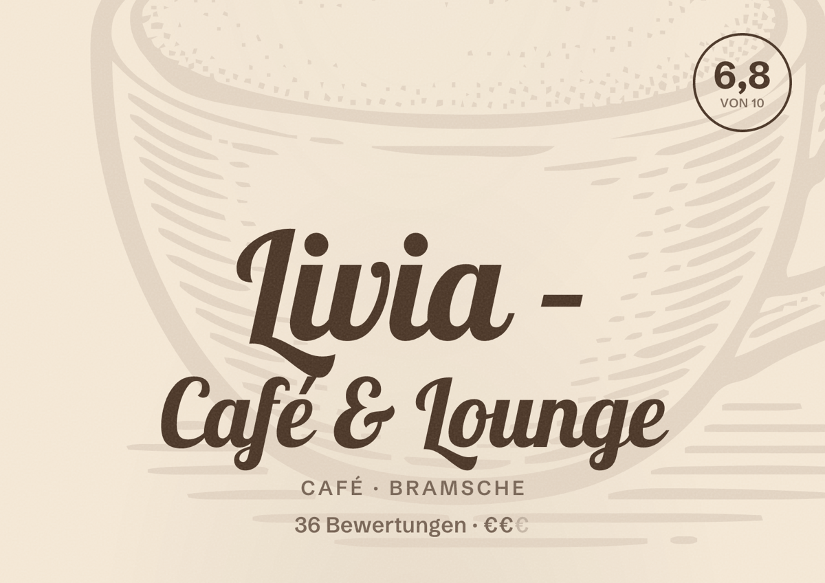 Illustriertes Poster von Livia – Café & Lounge, Café in Bramsche: Bewertung 6,8 von 10 aus 36 Bewertungen, Preisniveau €€
