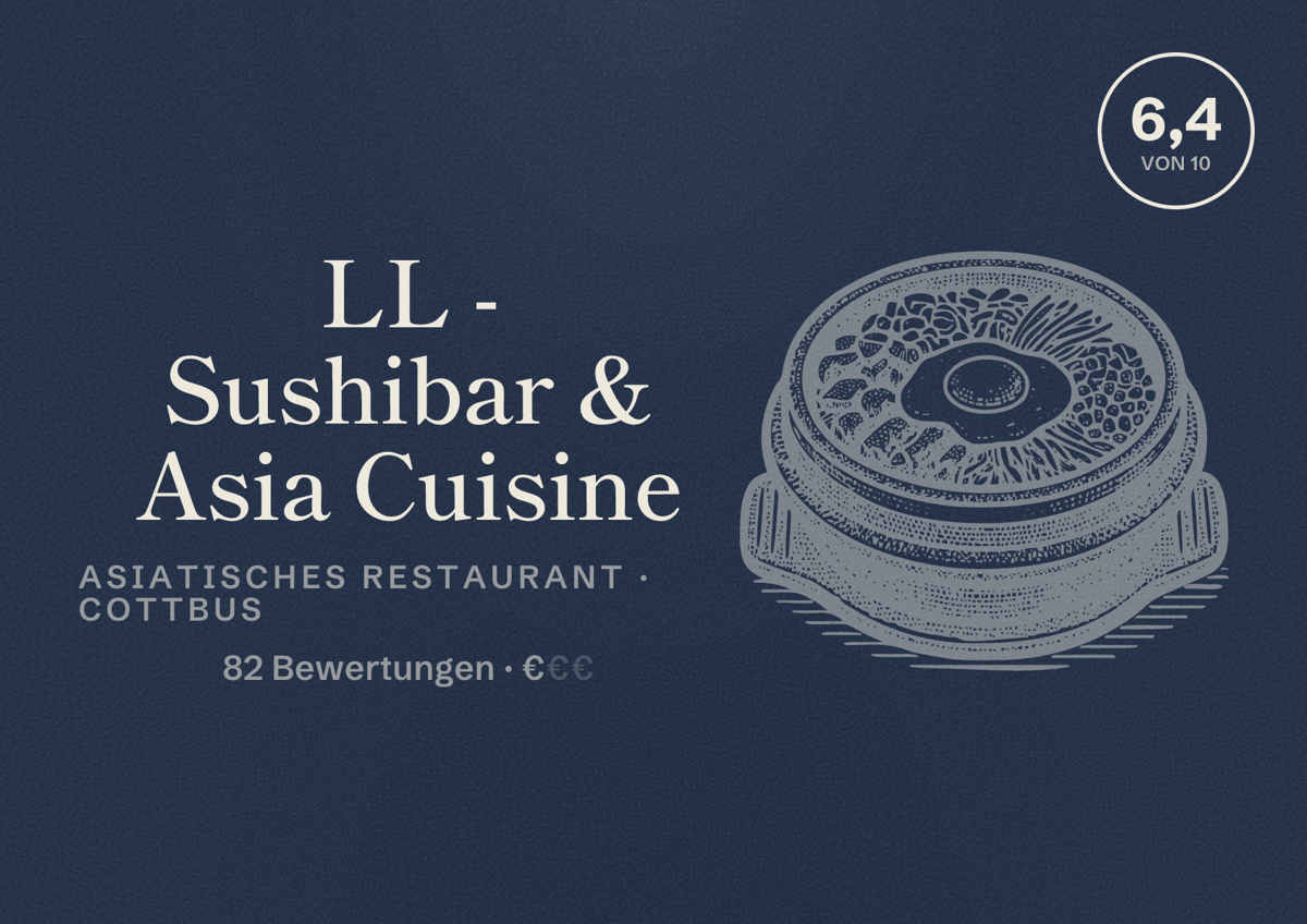 Illustriertes Poster von LL - Sushibar & Asia Cuisine, Asiatisches Restaurant in Cottbus: Bewertung 6,4 von 10 aus 82 Bewertungen, Preisniveau €