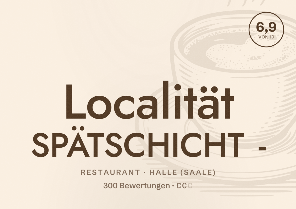 Illustriertes Poster von Localität SPÄTSCHICHT -, Restaurant in Halle (Saale): Bewertung 6,9 von 10 aus 300 Bewertungen, Preisniveau €€