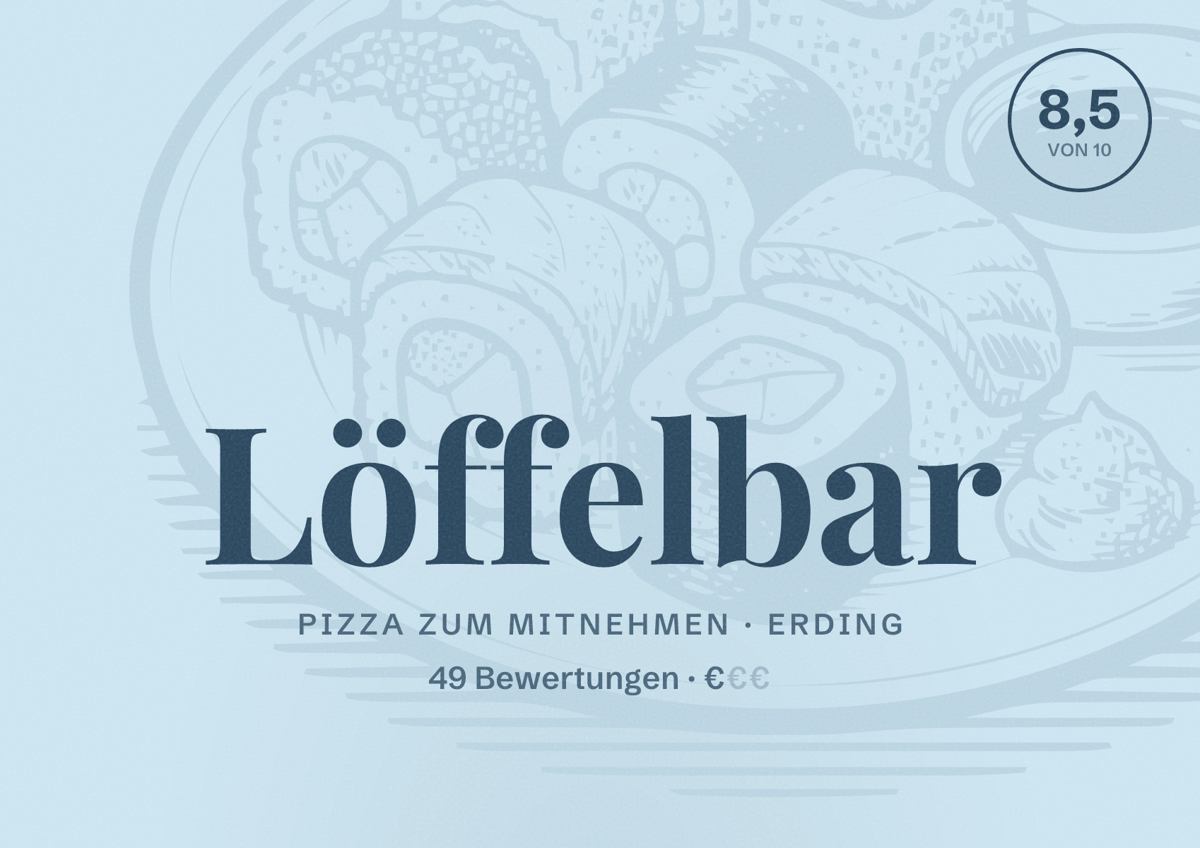 Illustriertes Poster von Löffelbar, Pizza zum Mitnehmen in Erding: Bewertung 8,5 von 10 aus 49 Bewertungen, Preisniveau €